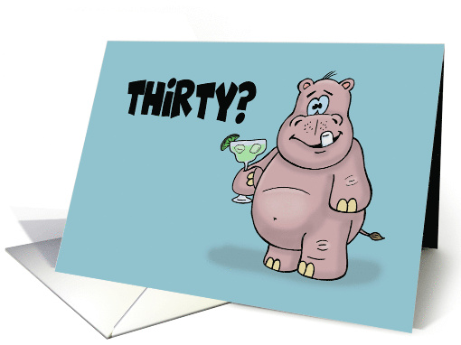 Humorous 30th Birthday Thirty I Thought You Said You Were Thirsty card