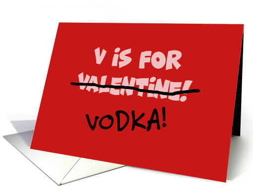Humorous Valentine V Is For Valentine Crossed Out Vodka card (1707246)
