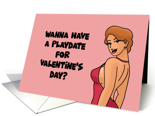 Adult Valentine Cartoon Woman Want A Playdate For Valentine's Day card