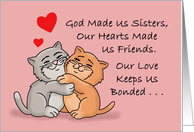 Cute Sister’s Day With Two Hugging Cats God Made Us Sisters card