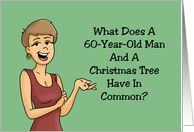 Adult 60th Birthday What Does A 60 Year Old Man And A Christmas Tree card