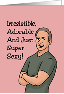 Spouse Anniversary Irresistible Adorable Super Sexy You’re Not Bad card
