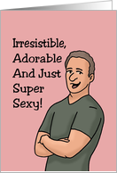 Romance With Cartoon Man Irresistible Adorable Super Sexy You’re Not card