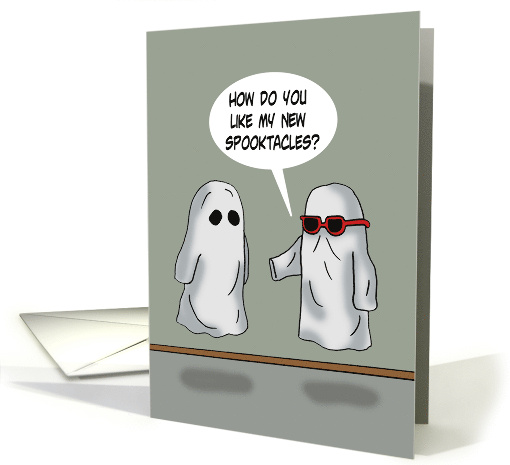 Humorous Halloween With Ghosts Like My New Spooktacles card (1709160)