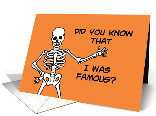 Humorous Halloween With Skeleton Did You Know I Was Famous card
