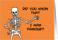 Humorous Halloween With Skeleton Did You Know I Was Famous card