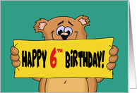 6th Birthday With Cartoon Bear Holding A Banner Happy 6th Birthday card