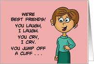 Humorous Friendship With Cartoon Woman You Laugh I Laugh You Cry card