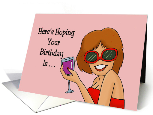 Humorous Birthday Hope Your Birthday Is As Good As Your Wine card