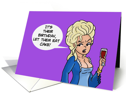 Humorous Birthday With Cartoon Marie Antoinette Let Them Eat Cake card