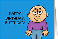Humorous Birthday Happy Birthday Butthead I Mean That In A nice Way card