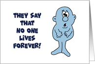 Humorous Getting Older Birthday They Say That No One Lives Forever card