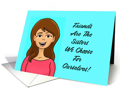 Friendship Friends Are The Sisters We Choose For Ourselves card