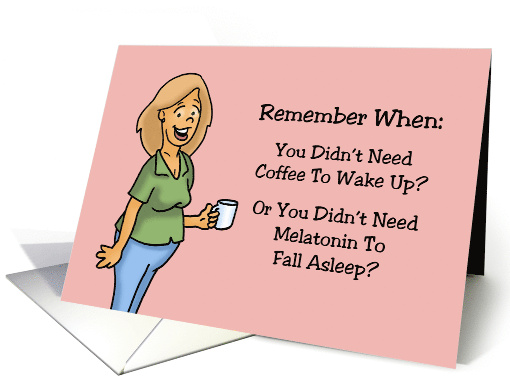 Humorous Birthday For Her Remember When You Didn't Need Coffee card