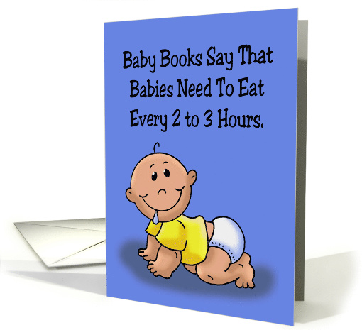 Humorous Mother's Day Baby Books Say That Babies Need To Eat card