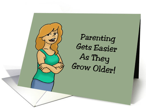 Humorous Parenting Card Parenting Gets Easier As They Grow Older card