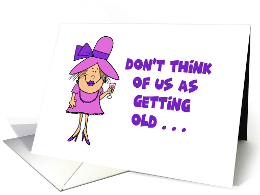 Humorous Getting Old Birthday For Her Not Old We're Queen agers card