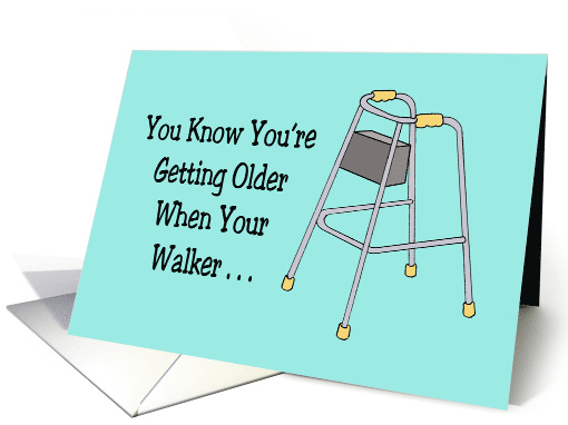 Humorous Getting Older Birthday When Your Walker Comes... (1713010)