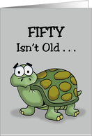 Humorous 50th Birthday Fifty Isn’t Old For A Tortoise card