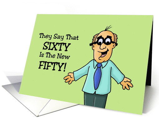 Humorous 60th Birthday They Say Sixty Is The New Fifty card (1714572)