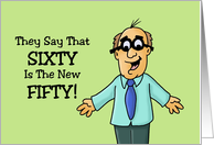 Humorous 60th Birthday They Say Sixty Is The New Fifty card