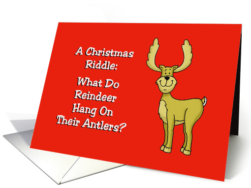 Humorous Christmas Riddle What Do Reindeer Hang On Their Antlers card