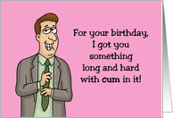 Humorous Adult Birthday I Got You Something Long And Hard With Cum card