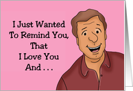 Humorous Spouse Anniversary Wanted To Remind You I Love You And card