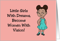 Girl’s Birthday Little Girls With Dreams Become Women With Vision card