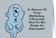 Humorous Birthday In Honor Of Your Birthday I Promise Not To Be Rude card