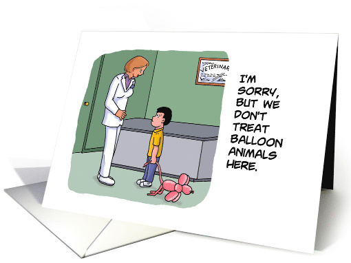 Humorous Blank Card Sorry But We Don't Treat Balloon Animals Here card