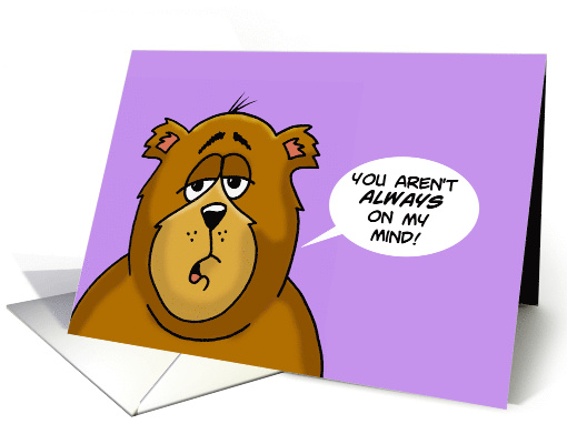 Humorous Miss You You Aren't Always On My Mind Oh Yes You Are card