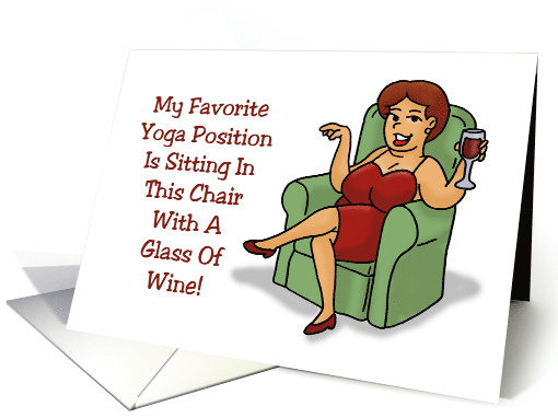 Humorous Friendship My Favorite Yoga Position Is Sitting... (1721290)