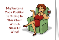 Humorous Friendship My Favorite Yoga Position Is Sitting In A Chair card