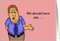 Humorous Adult Anniversary For Spouse We Should Have Sex card