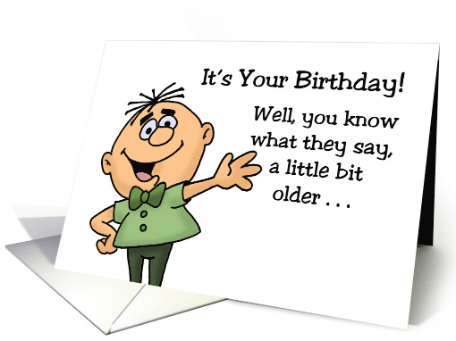 Birthday You Know What They Say A Little Bit Older A... (1722046)