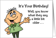 Birthday You Know What They Say A Little Bit Older A Little Bit Wider card