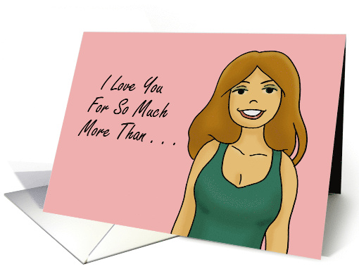 Humorous Romance With Cartoon Woman I Love You For So Much More card