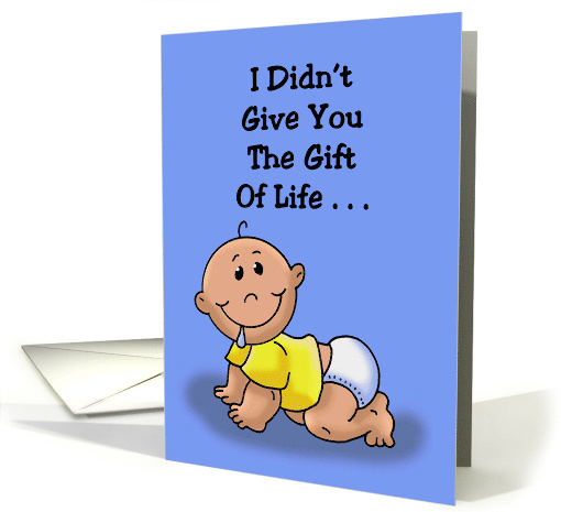 Son's Birthday From Mother I Didn't Give You The Gift Of Life card