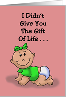 Daughter’s Birthday From Mother I Didn’t Give You The Gift Of Life card