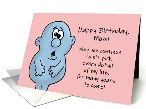 Humorous Mother's Birthday May You Continue To Nit-Pick... (1723396)