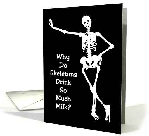 Humorous Halloween Why Do Skeletons Drink So Much Milk card (1723722)