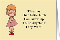 Humorous Birthday They Say Little Girls Can Grow Up To Be Anything card