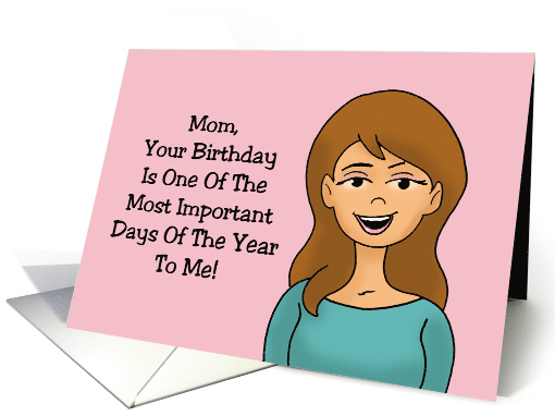 Humorous Mother Birthday The Most Important Day Of The Year To Me card