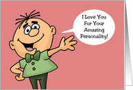 Humorous Romance For Her I Love You For Your Amazing Personality card