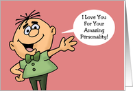 Humorous Valentine For Her I Love You For Your Amazing Personality card