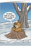 Humorous groundhog Day With Cartoon Groundhog What If I Don’t Want card