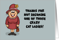 Humorous Birthday For Not Becoming One Of Those Crazy Cat Piss Humor card