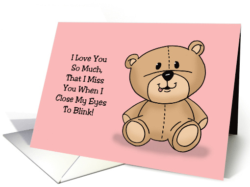 Teddy Bear Love You Much That I Miss You When I Close My... (1726076)