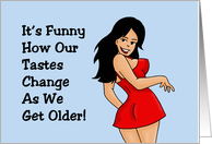 Birthday Spanking Humor It’s Funny How Our Tastes Change As We Get Older card